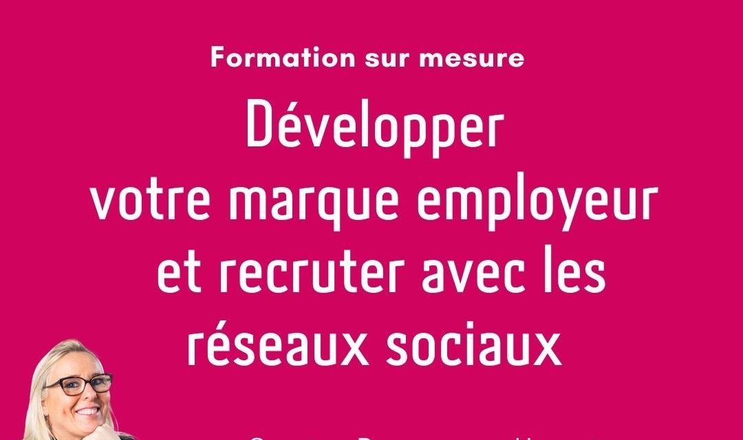 Développer sa marque employeur et recruter avec les réseaux sociaux