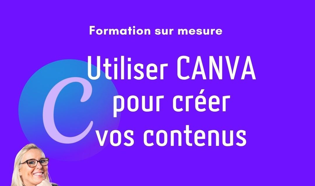 Utiliser CANVA pour créer vos contenus